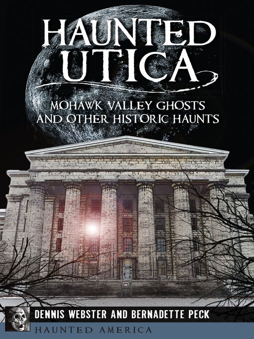 Title details for Haunted Utica by Dennis Webster - Wait list